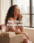 Read This When You Feel Rejected